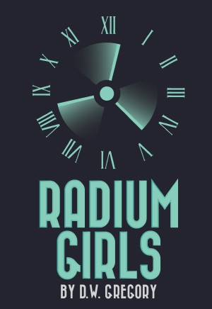 A Review of Liberty Theater Workshops Radium Girls